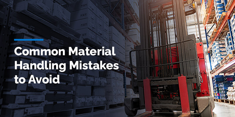 Common Material Handling Mistakes to Avoid